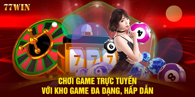 77WIN đa dạng sản phẩm với tỷ lệ thắng cao